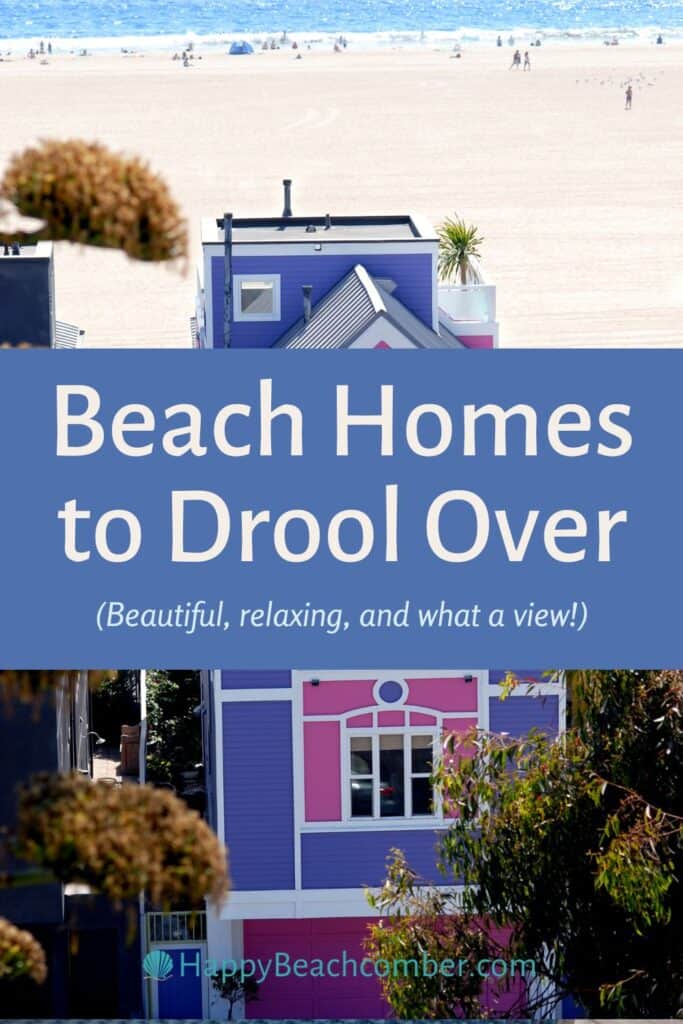 Beach Homes to Drool Over - HappyBeachcomber.com