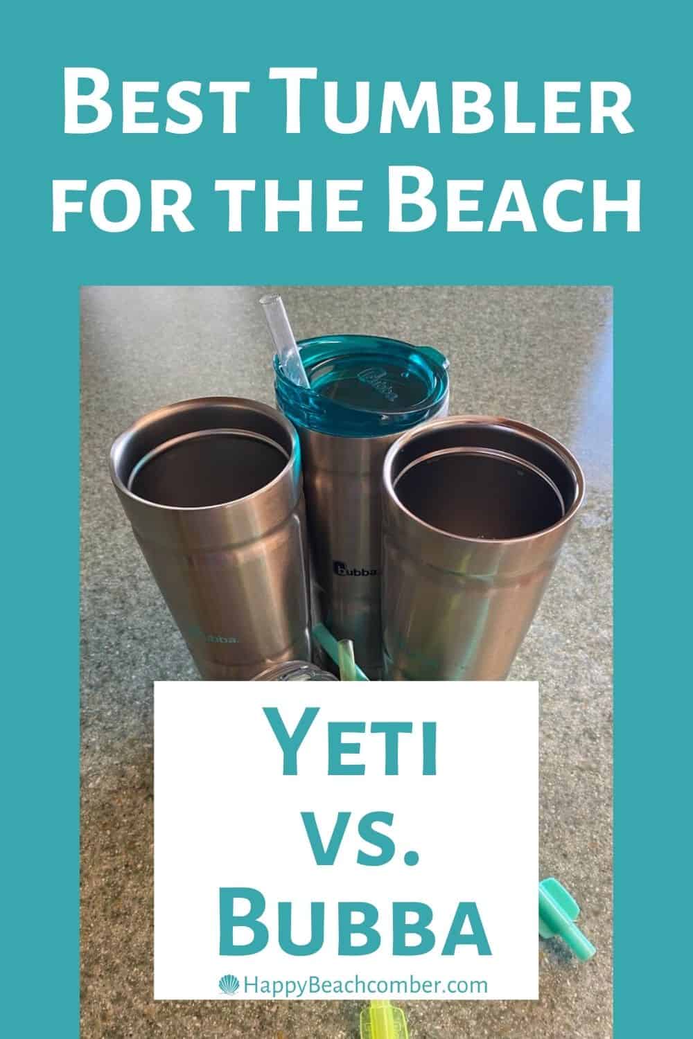 Best Tumbler for the Beach - Yeti vs. Bubba