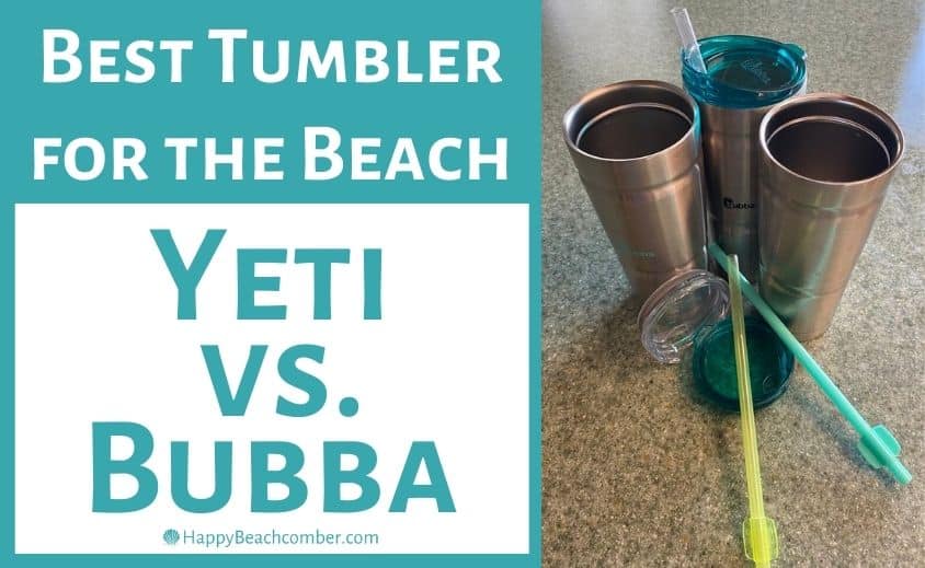 Best Tumbler for the Beach - Yeti vs. Bubba