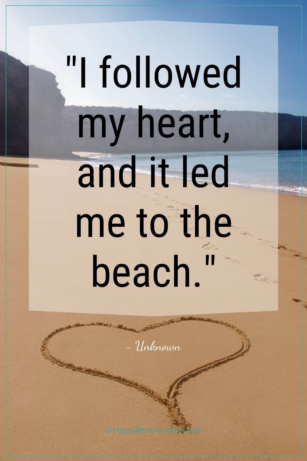 Romantic Beach Quotes - I followed my heart...