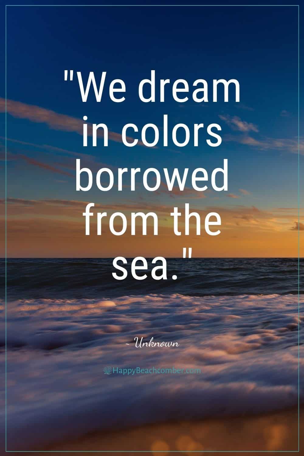 Romantic Beach Quotes - We dream in colors...