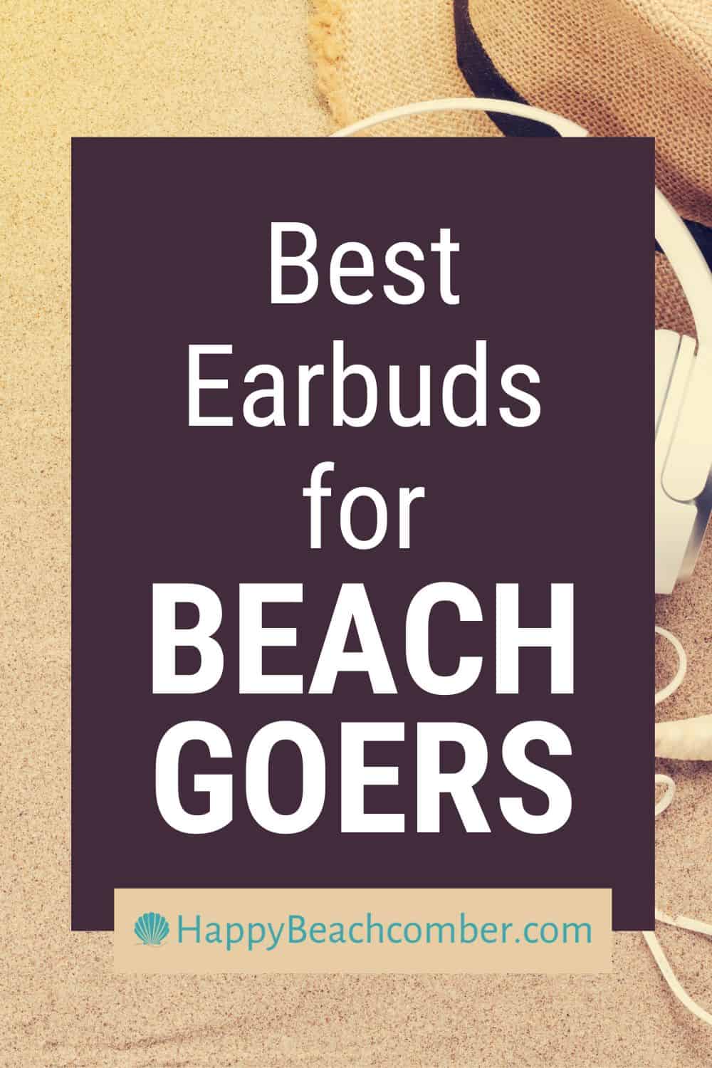Best Earbuds for Beach Goers