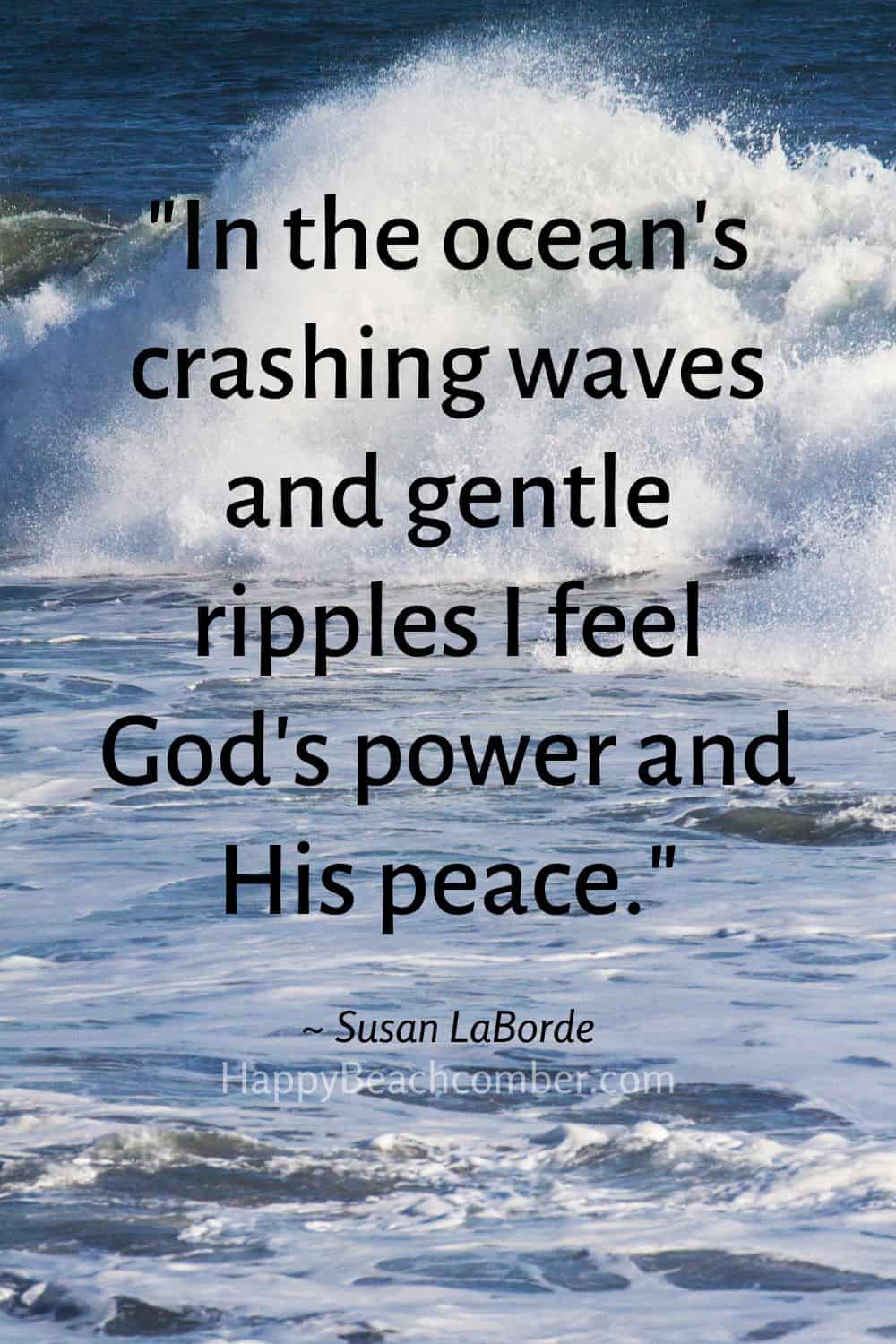 In the ocean's crashing waves and gentle ripples I feel...