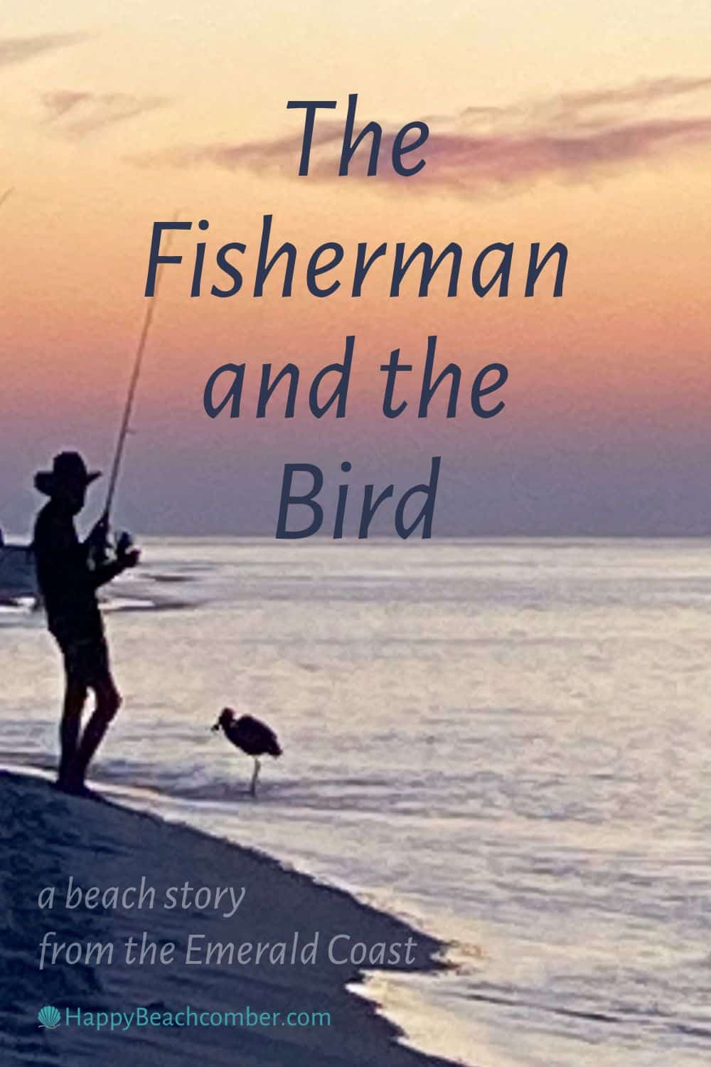 The Fisherman and the Bird - a beach story from the Emerald Coast